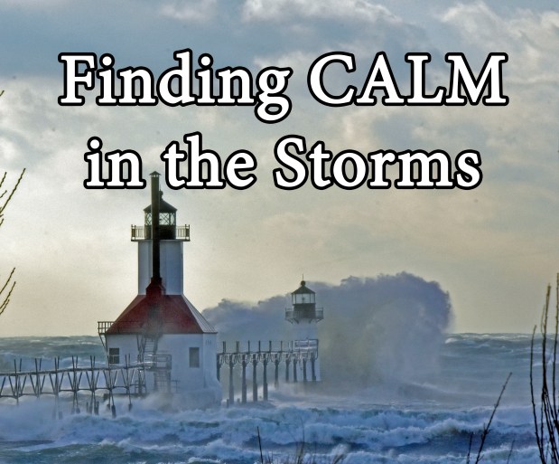 Finding (And Sharing) CALM in the Storms (Sermon&nbsp;Audio)