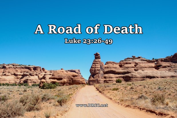 A Road of Death! (Good Friday Sermon&nbsp;Audio)