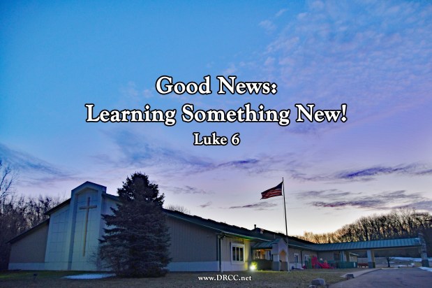 Good News: Learning Something NEW! (Sermon&nbsp;Audio)