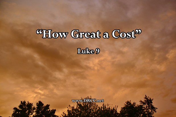 Good News: How Great a COST! (Sermon&nbsp;Audio)