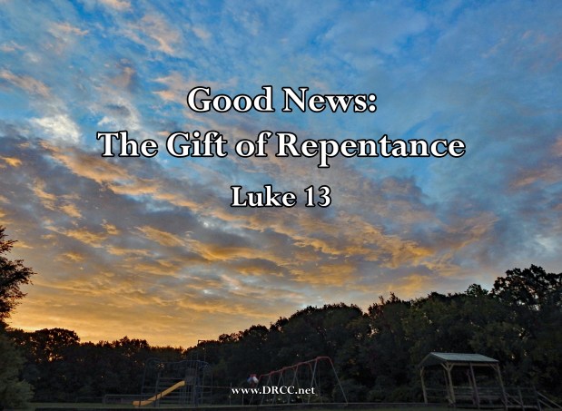 Good News: The GIFT of Repentance! (Sermon&nbsp;Audio)
