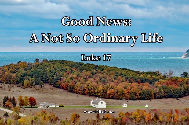 Good News: A Not So Ordinary LIFE! (Sermon&nbsp;Audio)