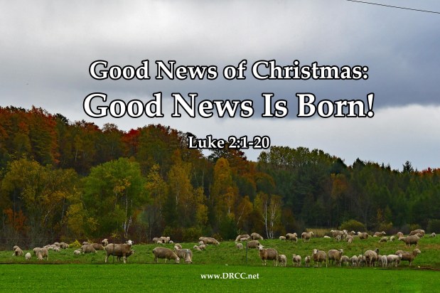 Good News of Christmas: Good News Is BORN! (Sermon&nbsp;Audio)