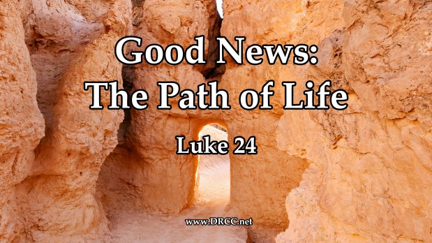 Good News: The Path of LIFE! (Sermon&nbsp;Audio)