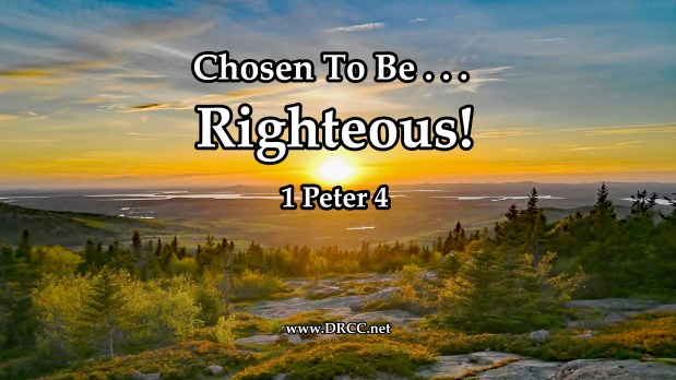Chosen To Be . . . RIGHTeous! (Sermon&nbsp;Audio)