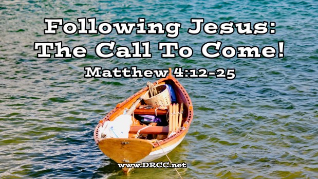 Following Jesus – Called To COME! (Sermon&nbsp;Audio)