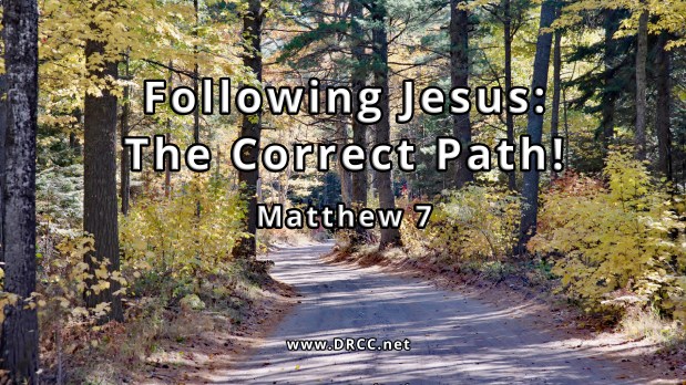 Following Jesus – The Correct PATH! (Sermon&nbsp;Audio)