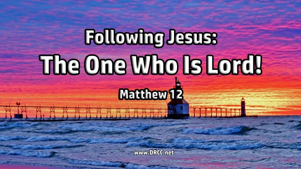 Following Jesus – The One Who Is LORD! (Sermon&nbsp;Audio)