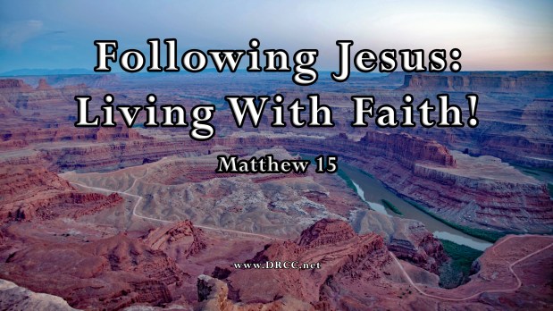 Following Jesus – Living With FAITH! (Sermon&nbsp;Audio)