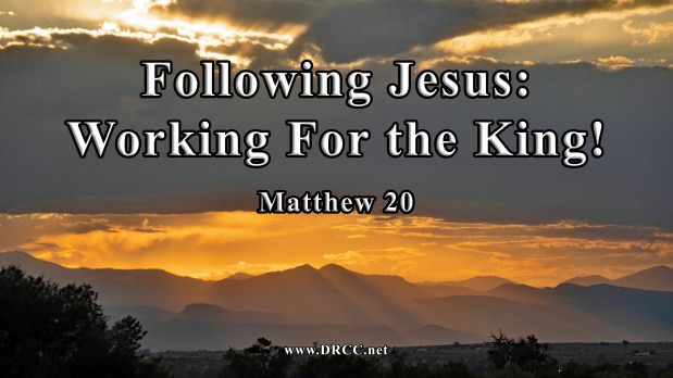Following Jesus – Working For the KING! (Sermon&nbsp;Audio)