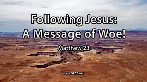 Following Jesus – A Message of WOE! (Sermon&nbsp;Audio)