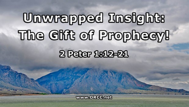 Unwrapped Insight: The GIFT of Prophecy! (Sermon&nbsp;Audio)