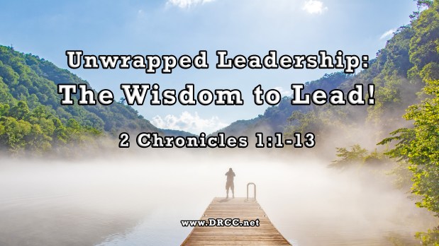 Unwrapped Leadership: The Wisdom to LEAD! (Sermon&nbsp;Audio)