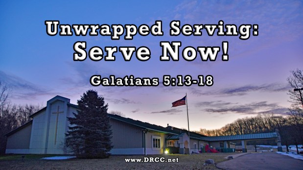 Unwrapped Serving: Serve NOW! (Sermon&nbsp;Audio)