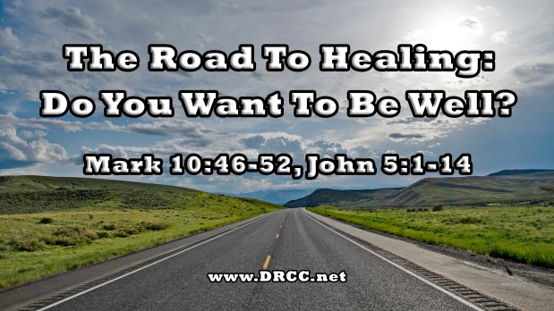 Lessons From the Road: Do You Want To Be WELL? (Sermon&nbsp;Audio)