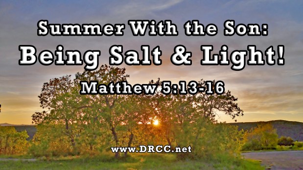 Summer With the Son: Being Salt and Light! (Sermon&nbsp;Audio)