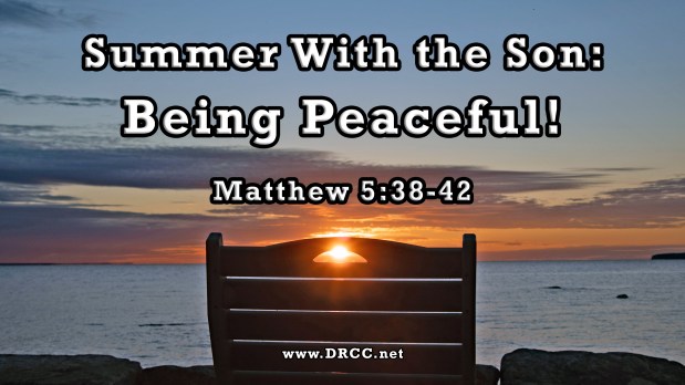 Summer With the Son: Being Peaceful! (Sermon&nbsp;Audio)