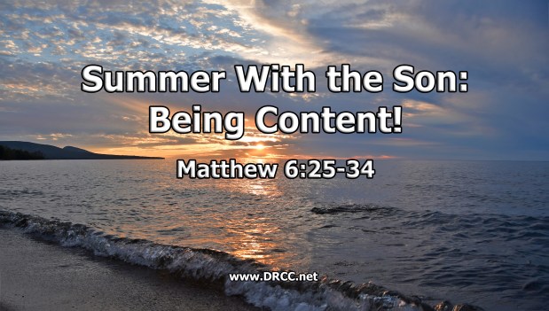 Summer With the Son: Being Content! (Sermon&nbsp;Audio)