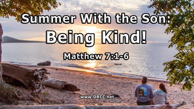 Summer With the Son: Being Kind! (Sermon&nbsp;Audio)