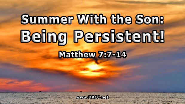 Summer With the Son: Being Persistent! (Sermon&nbsp;Audio)