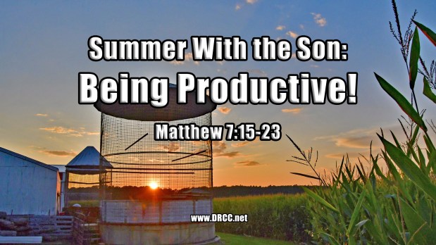 Summer With the Son: Being Productive! (Sermon&nbsp;Audio)